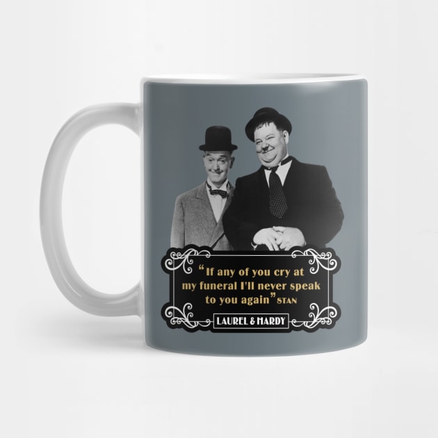 Laurel & Hardy Quotes: 'If Any Of You Cry At My Funeral, I'll Never Speak To You Again' by PLAYDIGITAL2020